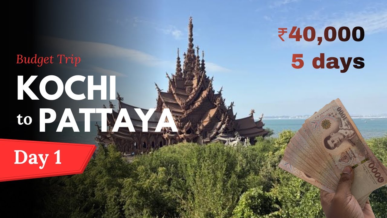 Thailand on a Budget 🇹🇭 | Kochi to Pattaya Day 1 | Real Travel, Real Costs