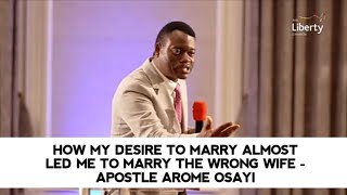 HOW MY DESIRE TO MARRY ALMOST LED ME TO MARRY THE WRONG WIFE  APOSTLE AROME OSAYI