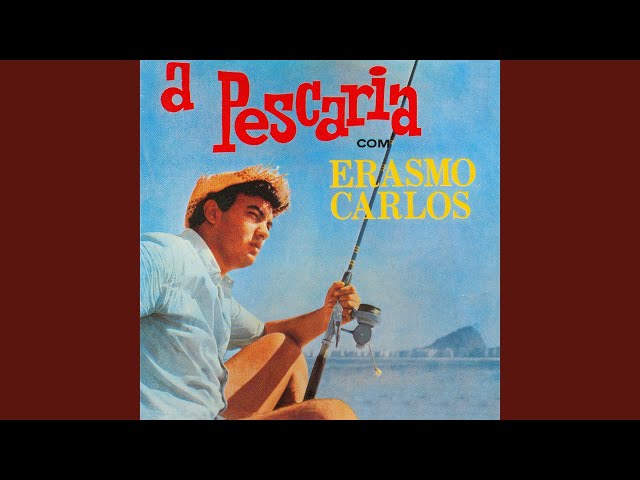 Erasmo Carlos - A Pescaria