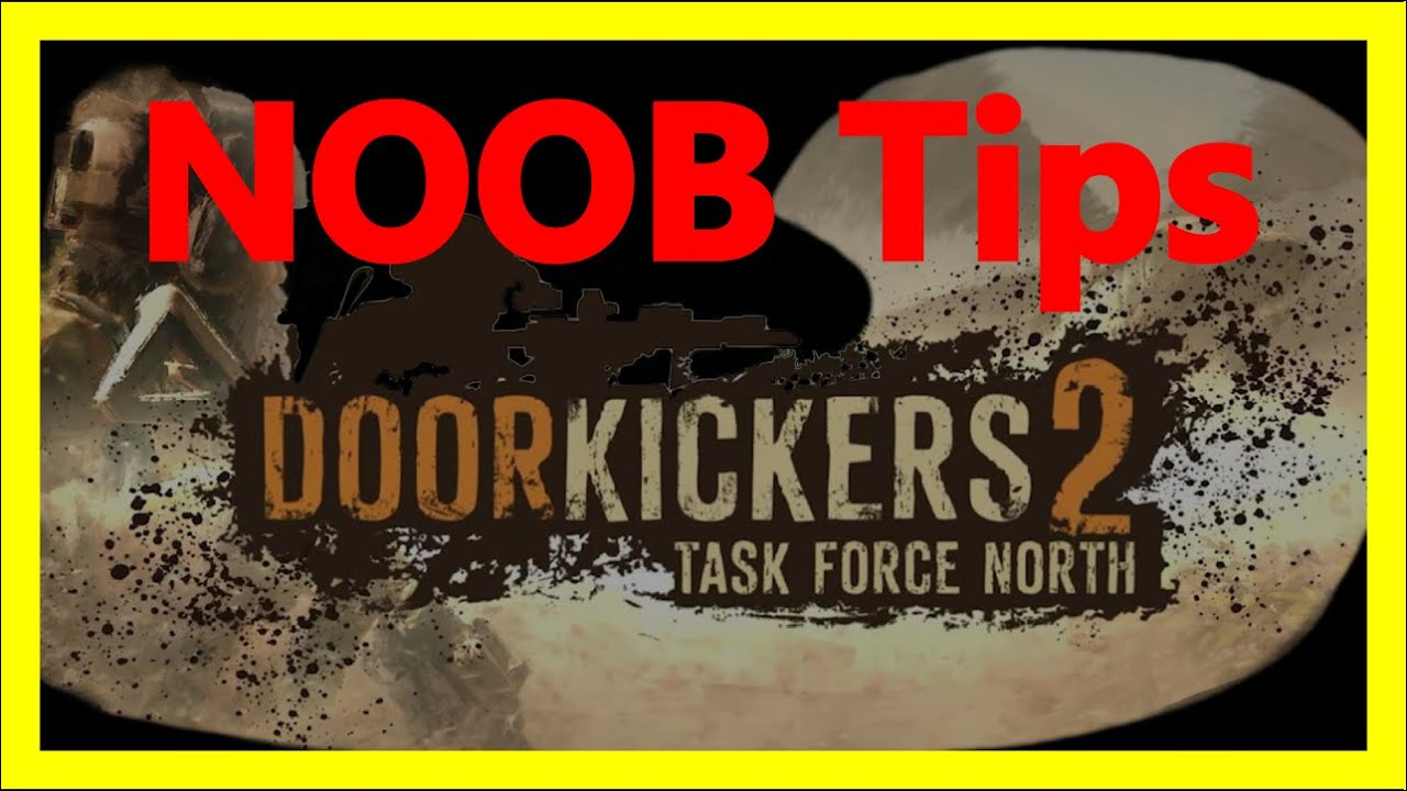 Tips for Tactical Noobs in Door Kickers 2