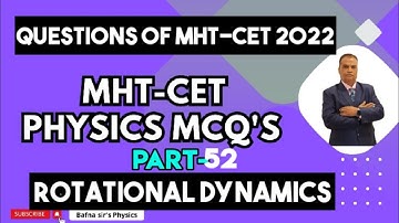MHT CET PHYSICS MCQ| PYQ 2022| ROTATIONAL DYNAMICS| BAFNA SIR PHYSICS