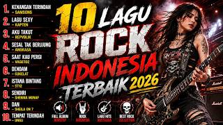 10 Lagu Rock Metal Indonesia Terbaik 2026 🔥 Kenangan Terindah, Aku Takut, Saat Kau Pergi