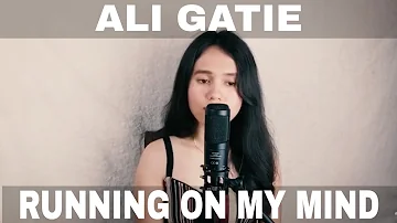 Ali Gatie - Running On My Mind (Cover)