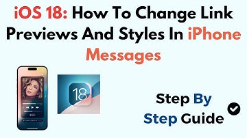 iOS 18: How To Change Link Previews And Styles In iPhone Messages