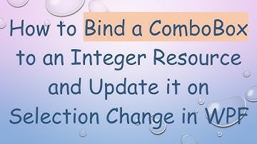How to Bind a ComboBox to an Integer Resource and Update it on Selection Change in WPF