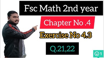 Fsc Math Part 2||Chapter 4-Exercise 4.3||2nd year Math|12th Class Math||Q.21,22