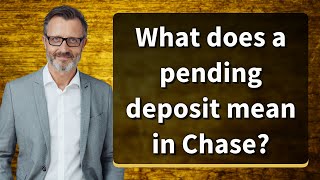 What does a pending deposit mean in Chase?