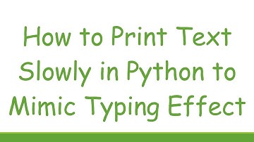 How to Print Text Slowly in Python to Mimic Typing Effect
