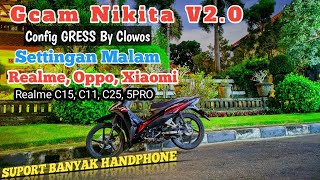 Config GRESS Gcam Nikita V.2.0 Settingan Malam. Realme Oppo Xiaomi