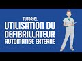 Le Défibrillateur Automatisé Externe - Tutoriel