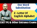 Vocabulary | One Word Substitution | Z - Letter | CUET PG &amp; Other Top Entrance Exams | UPSC