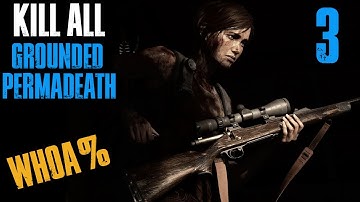 Grounded Permadeath WHOA% / KILL ALL - The Last of Us Part II [Part 3]
