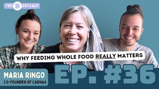 COFOUNDER OF CARNA4 EXPLAINS WHY WHOLE FOODS MATTER TO PETS! The BK Petcast w/ Maria Ringo