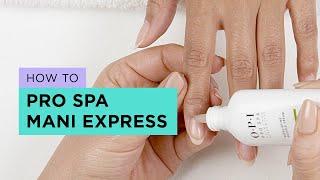 OPI Express Manicure with Pro Spa Tutorial