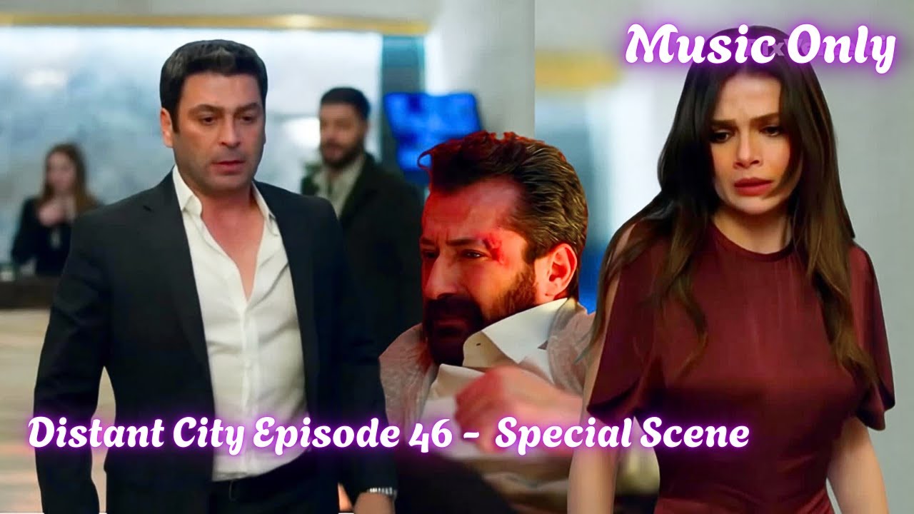 Cihan Lost Control! Anger Outburst Towards Boran | Alya and Cihan Distant City | Music Only