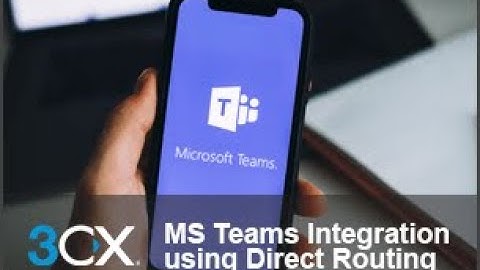 V18 Unifies 3CX with Microsoft 365 (Part 3 of 3 - Teams Direct Routing)