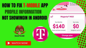 How to Fix T Mobile App Profile Information Not Showing in Android