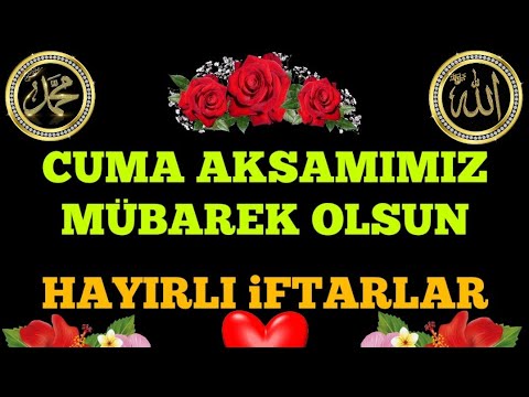 🌹 CUMA AKŞAMI 🌹 VE İFTAR MESAJLARI 🌹 KISA 🌹 WHATSAPP DURUMLARI EN GÜZEL RESİMLİ ANLAMLI 2024 İLAHİLİ