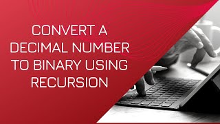 Convert a decimal number to binary using Recursion | Celotek