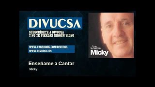 Miniatura de vídeo de "Micky - Enseñame a Cantar - Divucsa"