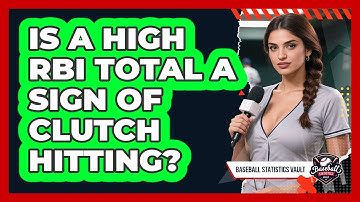 Is A High RBI Total A Sign Of Clutch Hitting?