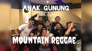 Download lagu ANAK GUNUNG With Lyric Song By MOUNTAIN REGGAE