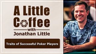 Traits of Successful Poker Players - A Little Coffee with Jonathan Little