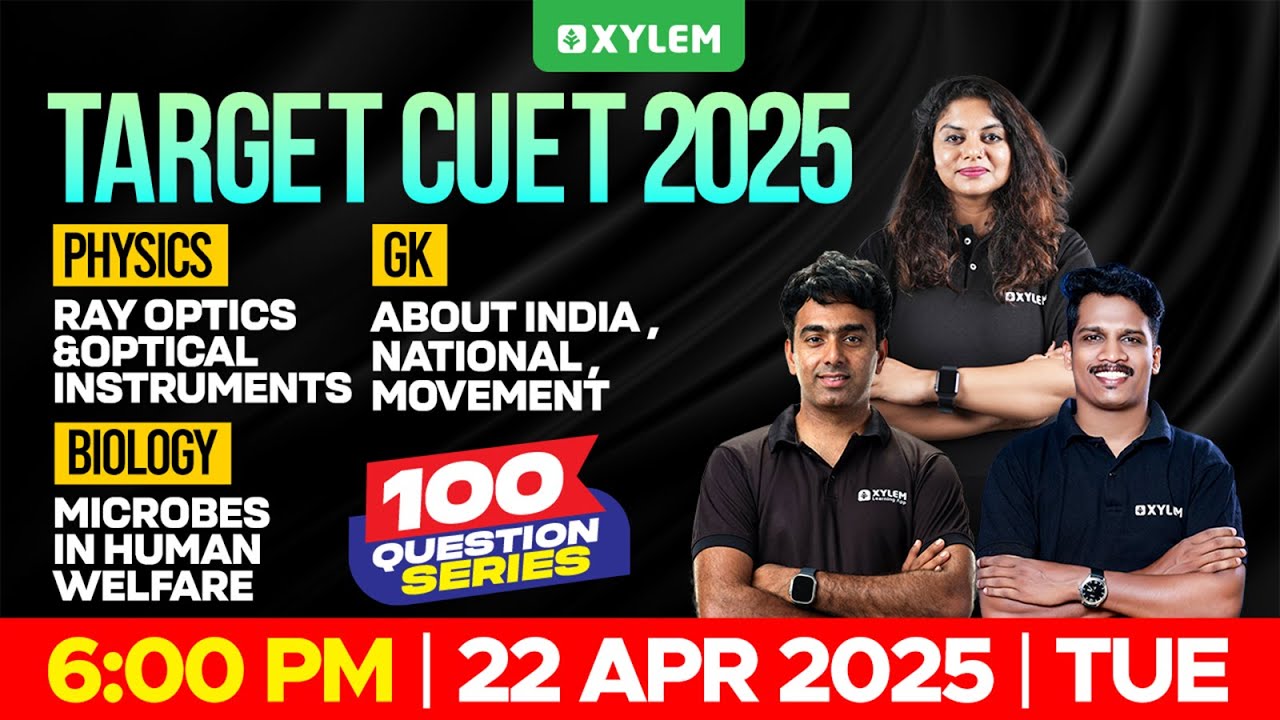 TARGET CUET 2025: 100 QUESTION SERIES | PHYSICS, BIOLOGY & GK | Xylem CUET