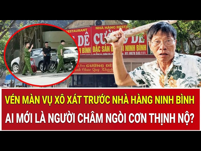 Vén màn vụ xô xát trước nhà hàng Ninh Bình: Ai mới là người châm ngòi cơn thịnh nộ?