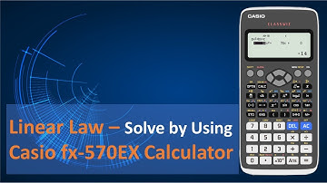 Linear Law I  - Solve by Using Casio fx-570EX Classwiz Calculator