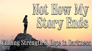 Not How My Story Ends | Powerful Song About Resilience & Moving Forward #HopeInDarkness #Strength