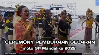 CEREMONY PEMBUKAAN GELARAN MOTO GP MANDALIKA 2022.