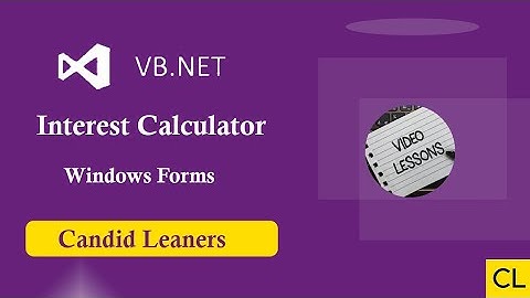 Visual Basic-Coding an Interest Calculator program ||vb.net||windows forms||Candid Learners