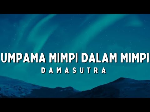 Umpama Mimpi Dalam Mimpi ~ Damasutra | Lirik
