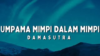 Umpama Mimpi Dalam Mimpi ~ Damasutra | Lirik