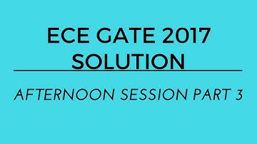part 3 EC GATE SOLUTION afternoon shift