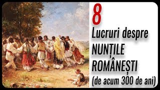 8 Lucruri despre NUNȚILE ROMÂNEȘTI (de acum 300 de ani)