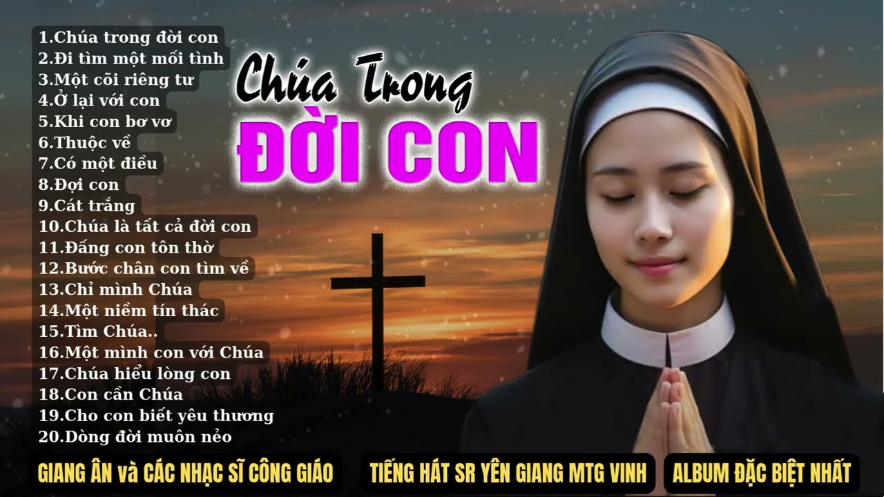 Album CHÚA TRONG ĐỜI CON..Những Bài Thánh Ca ĐẶC BIỆT, giúp bạn chìm sâu trong BÌNH AN