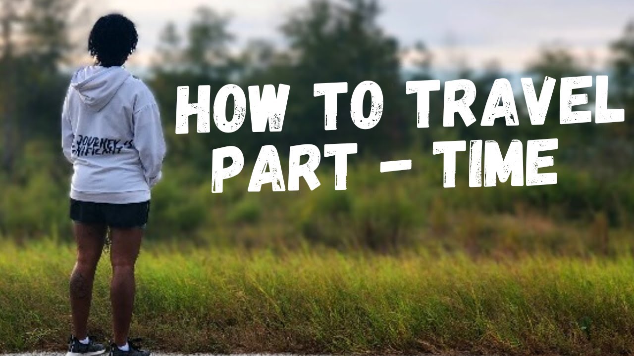 How To Travel Part Time 3 Simple Ways YouTube