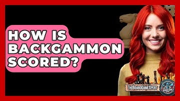 How Is Backgammon Scored? - The Board Game Xpert