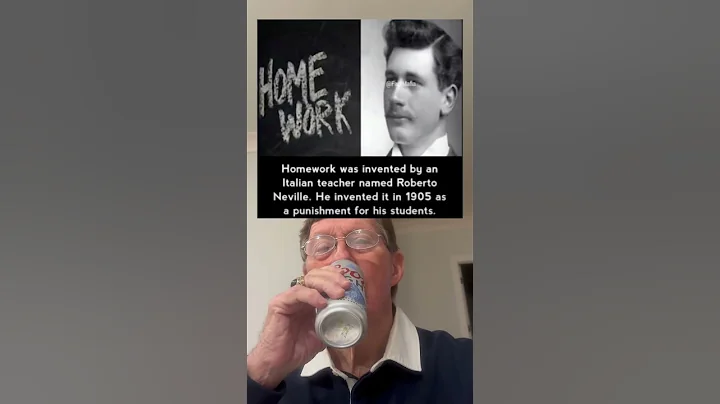 Homework Was Invented By An Italian Teacher Named Roberto Neville in 1905. (grandpa)