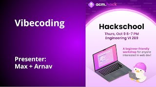 ACM Hack | Hackschool #7: Vibecoding
