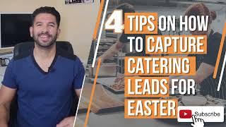4 Tips on How to Capture Catering Leads for Easter