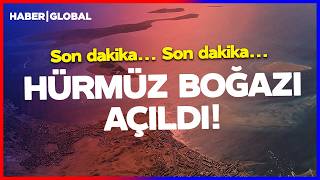 Son Daki̇ka Hürmüz Boğazı Açıldı