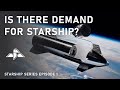 Is There Demand for Starship? | Starship Series Ep. 1