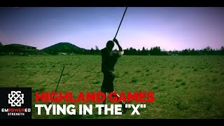 Highland Games: Tying in the "X" for Hammer Throws | Empowered Strength ft. John Odden