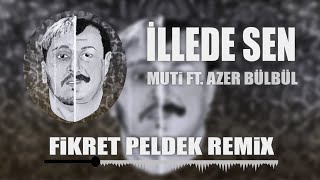 Muti Ft. Azer Bülbül - İllede Sen (Fikret Peldek Remix) Vursam Vursunlar. Resimi