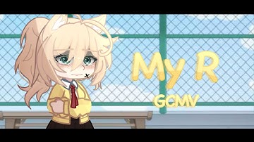My R // GCMV // GL2 Music Video // Nabeeha blues