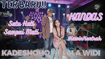 TERBARU !! KADES HOHO ft Lala Widi KANDAS || Satu Hati Sampai Mati || Kawin Kontrak FULL ALBUM