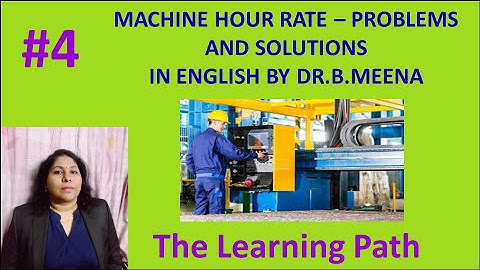 Machine Hour Rate #4 - Problems & Solutions in English | The Learning Path